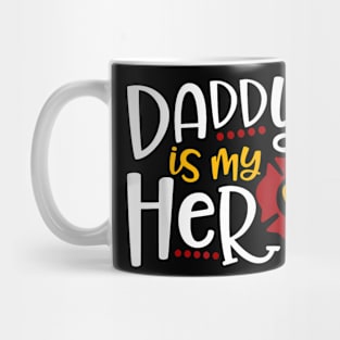 Firefighter Father'S Day Daddy Is My Hero Mug